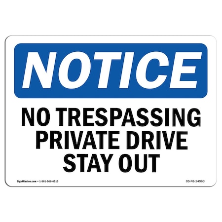 Signmission Safety Sign, OSHA Notice, 10" Height, No Trespassing Private Drive Stay Out Sign, Portrait OS-NS-D-710-V-14964